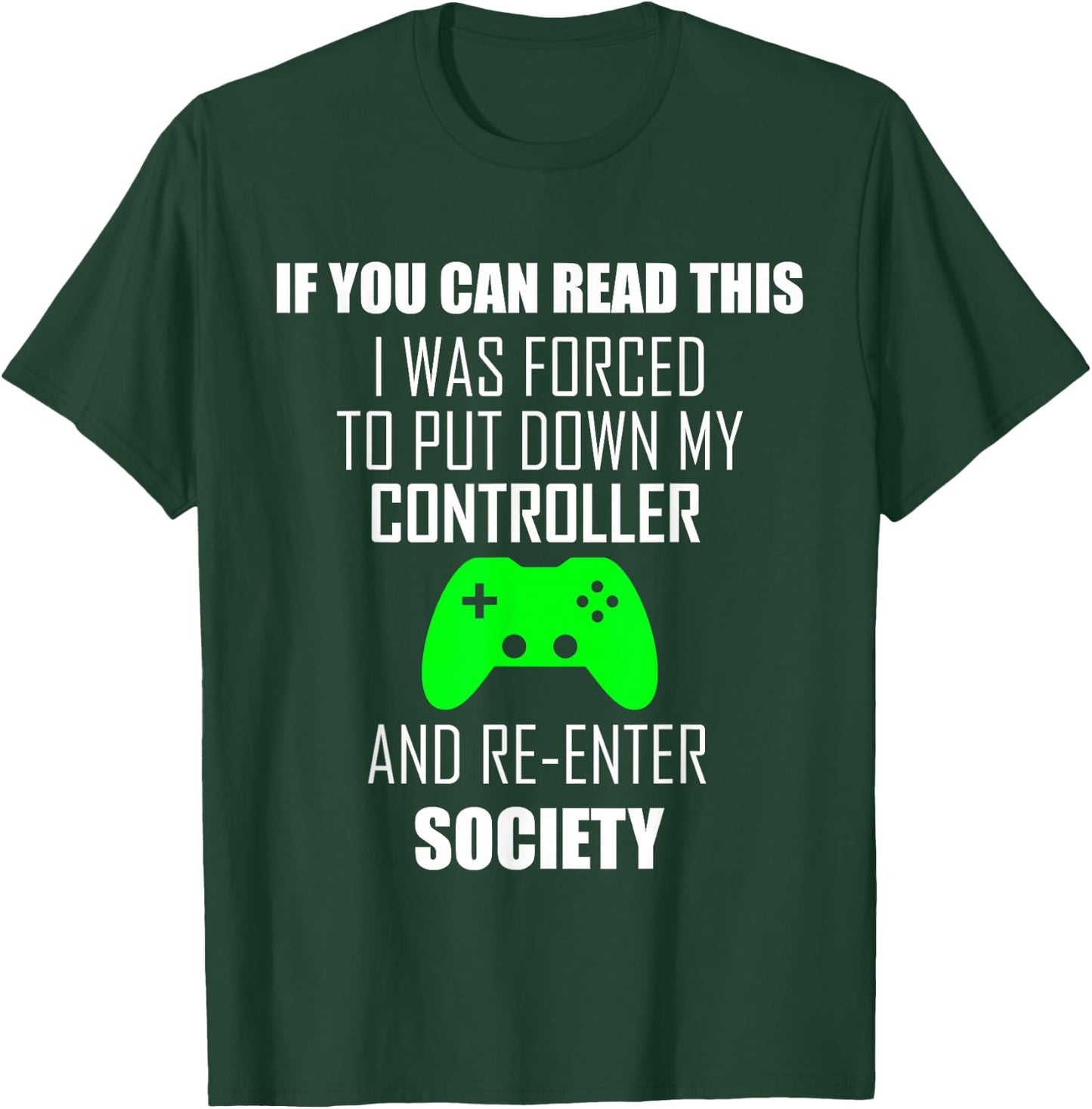 If You Can Read This I Was Forced to Put My Controller Down T-Shirt - T-Shirt | Forest