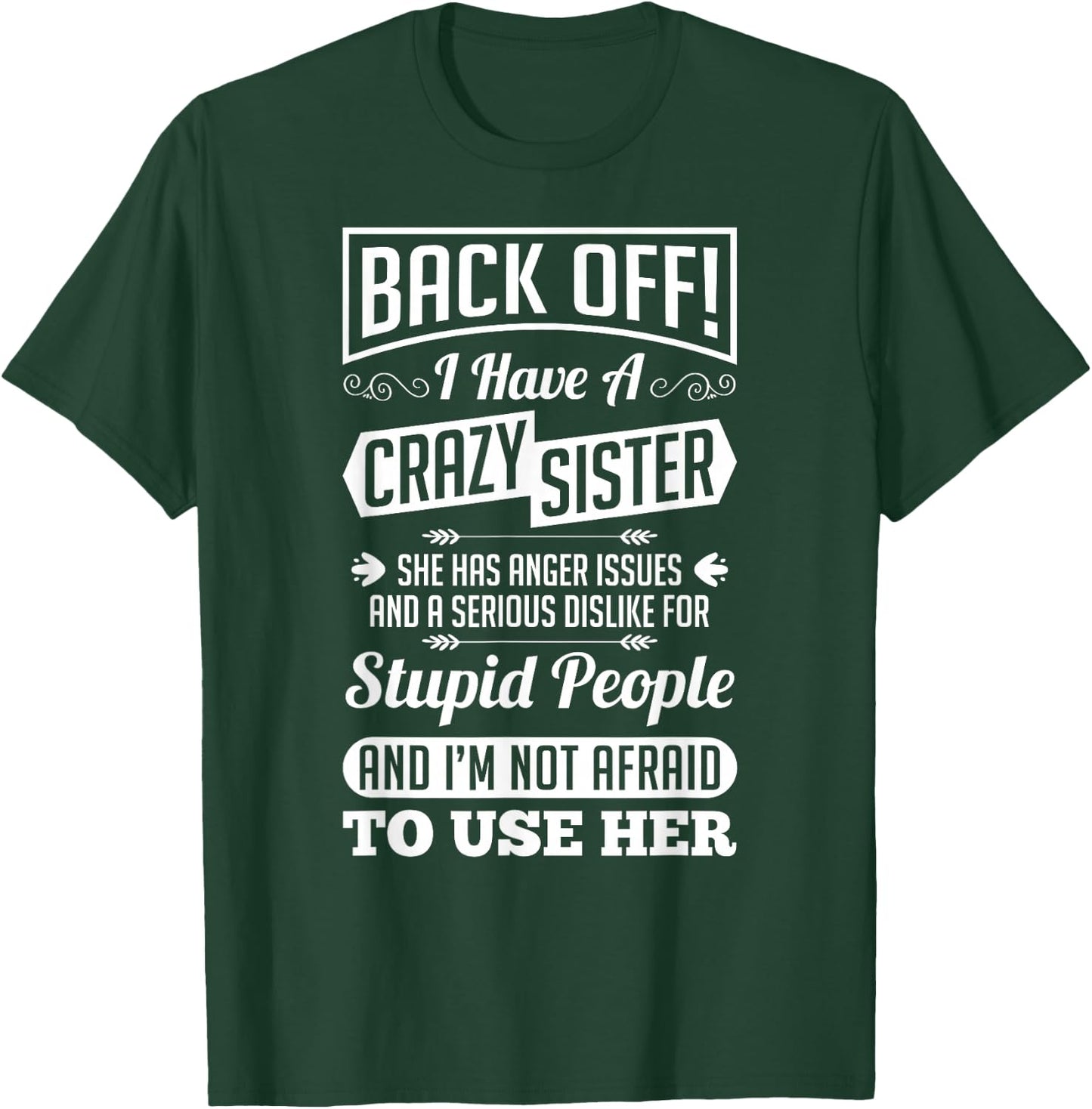 Back Off I Have A Crazy Sister Not Afraid To Use Her Shirt T-Shirt - T-Shirt | Forest