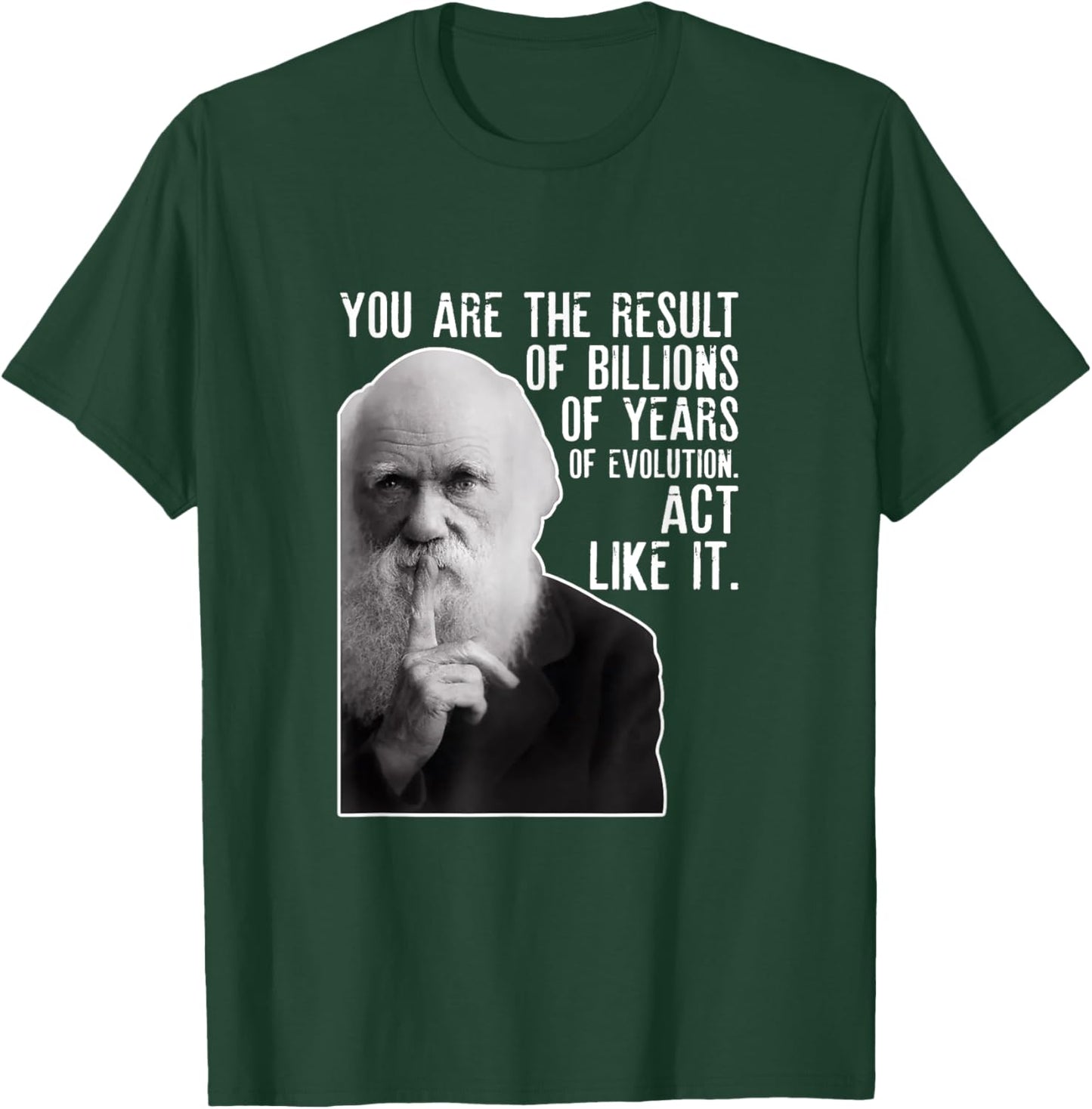 Charles Darwin Portrait With His Funny Quote About Evolution T-Shirt - T-Shirt | Forest