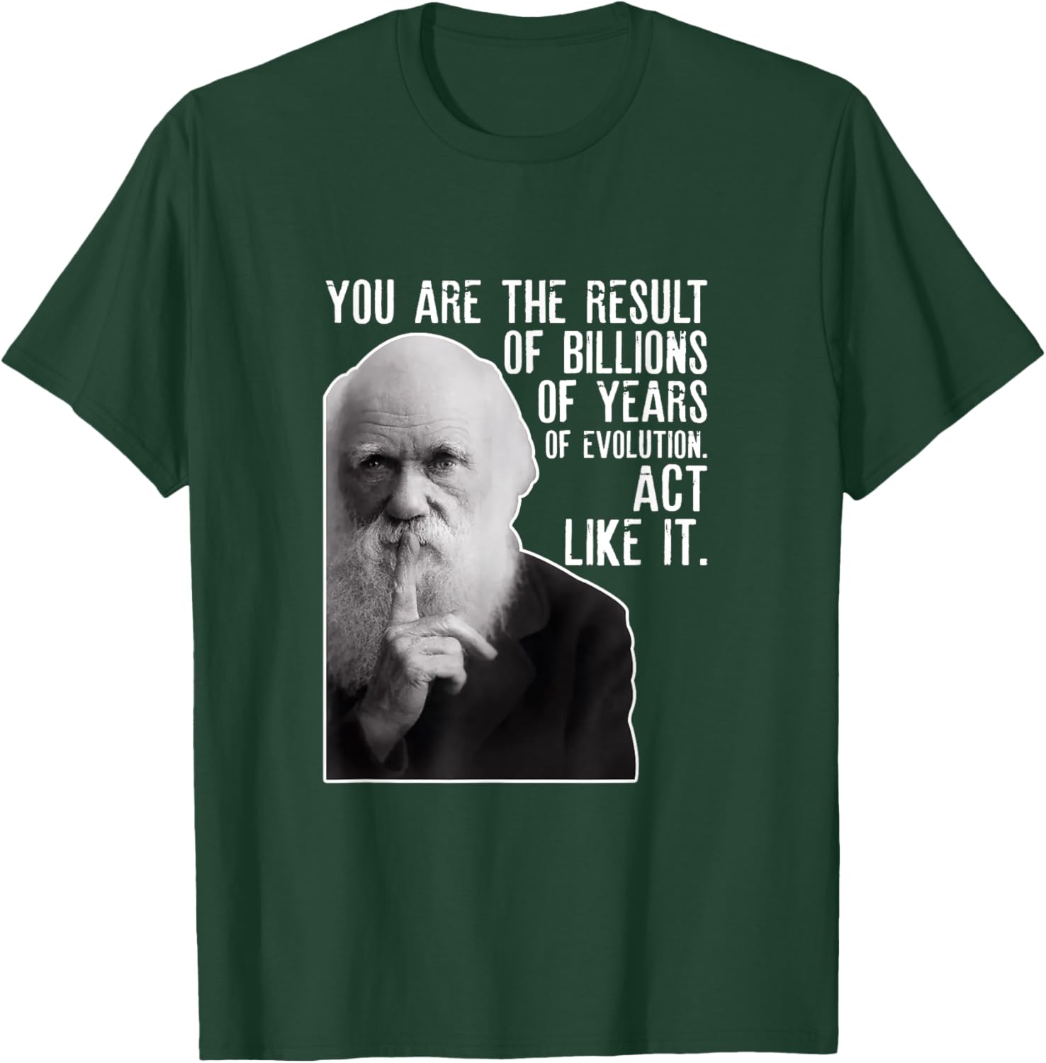 Charles Darwin Portrait With His Funny Quote About Evolution T-Shirt - T-Shirt | Forest