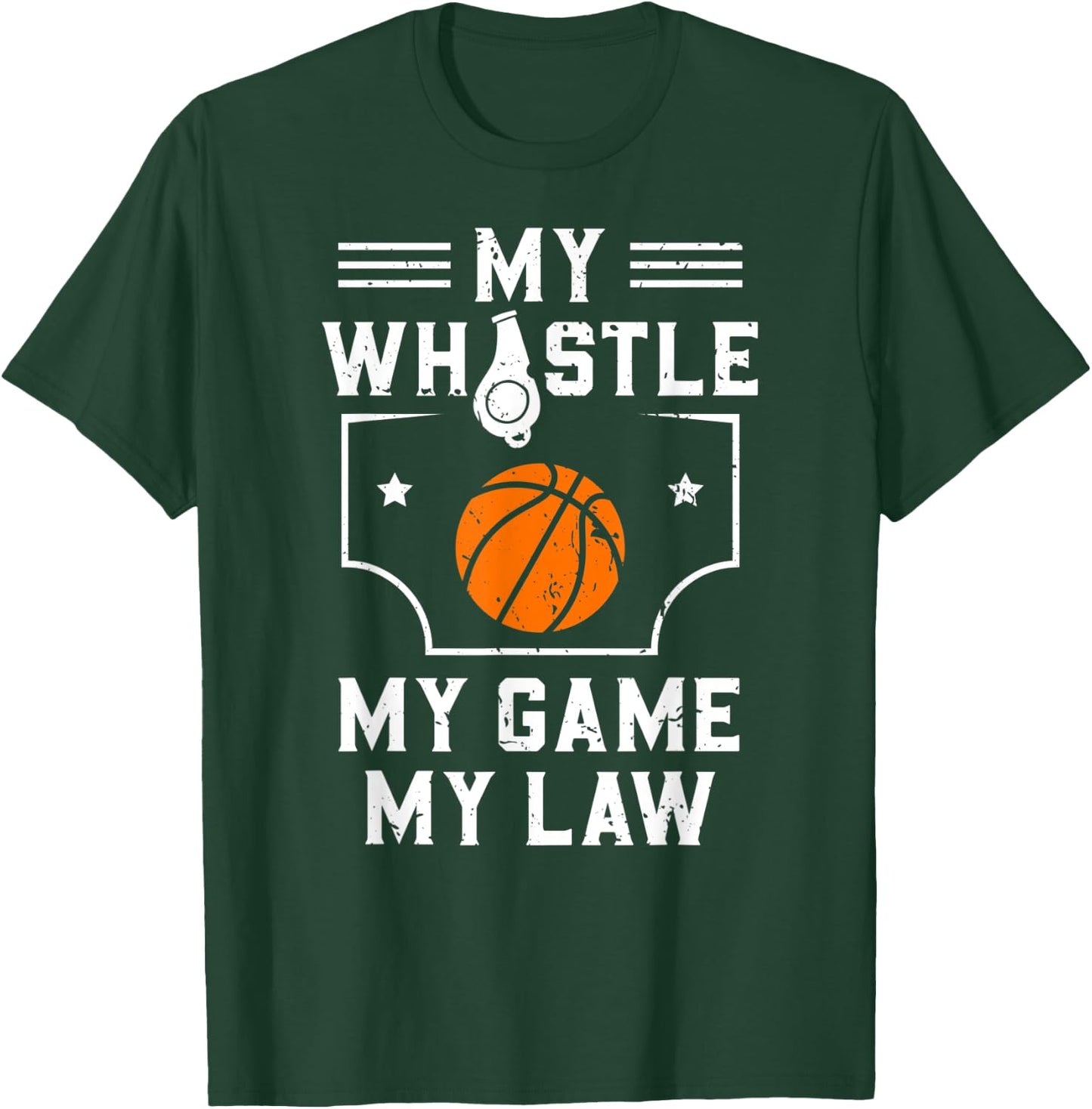 My Whistle My Game My Law Basketball Referee Gift T-Shirt - T-Shirt | Forest