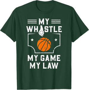 My Whistle My Game My Law Basketball Referee Gift T-Shirt - T-Shirt | Forest