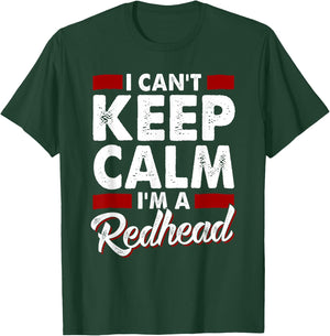 I Can't Keep Calm I'm a Redhead Proud Ginger T-Shirt - T-Shirt | Forest