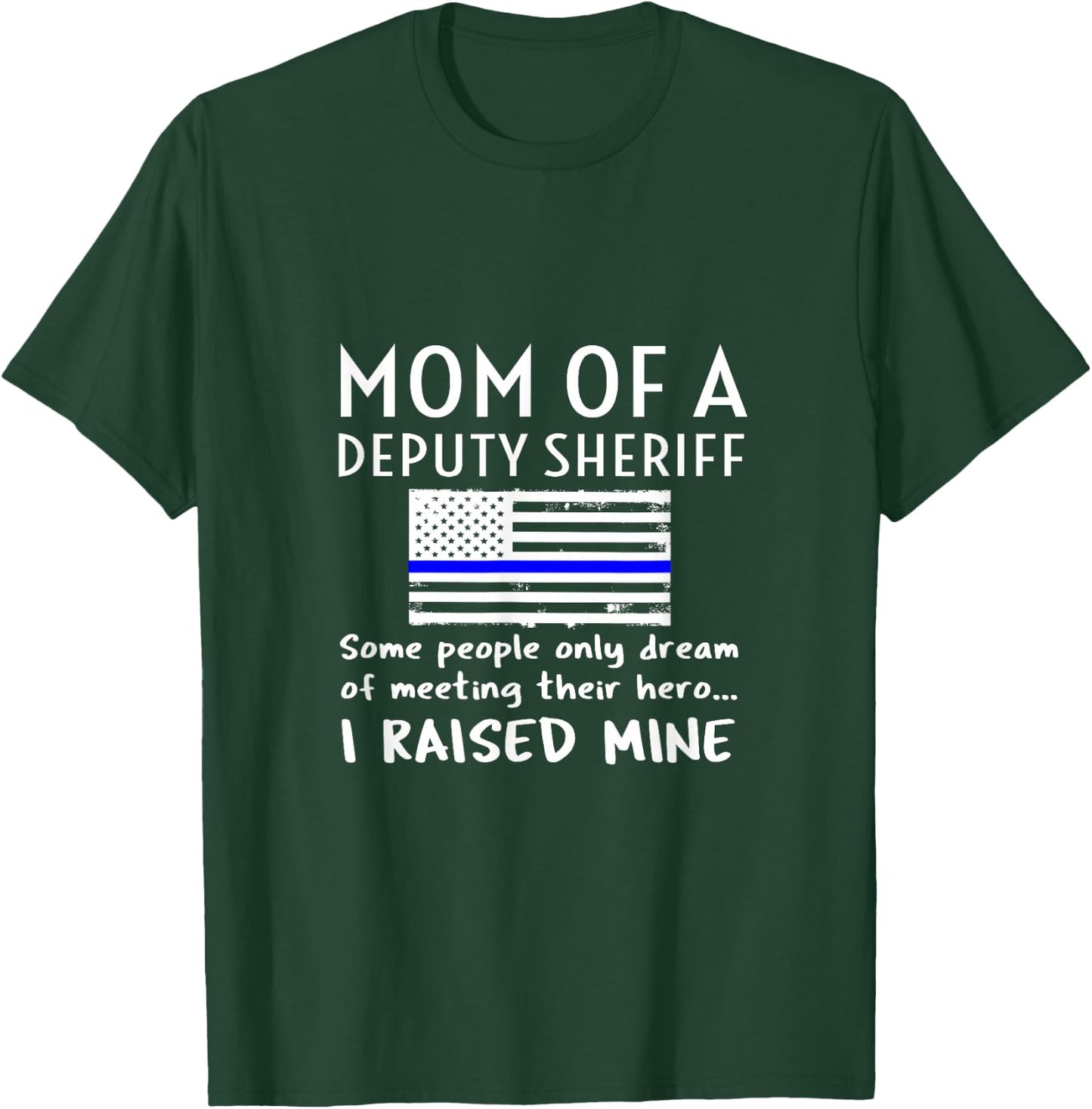 Proud Mom of A Deputy Sheriff Mother US Thin Blue Line Flag T-Shirt - T-Shirt | Forest