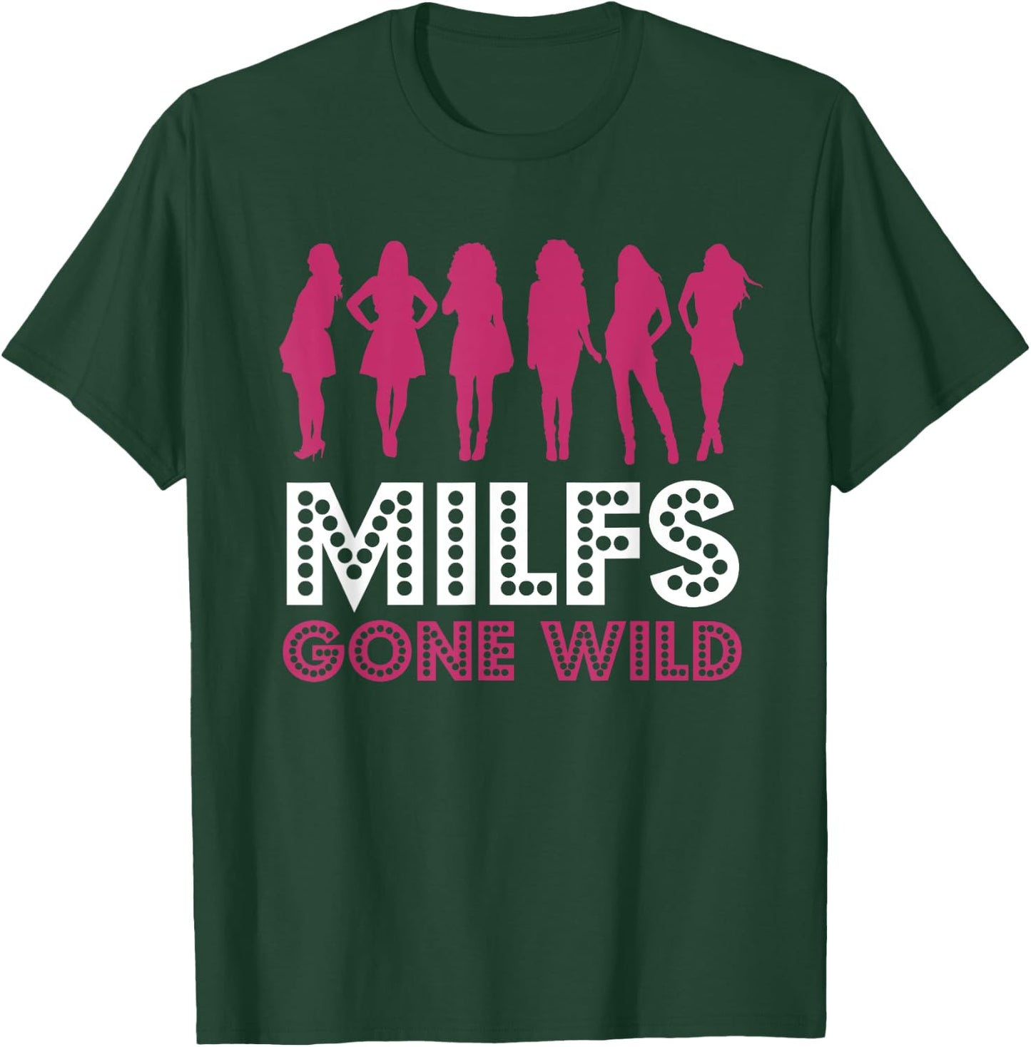 MILFs Gone Wild T-Shirt - T-Shirt | Forest