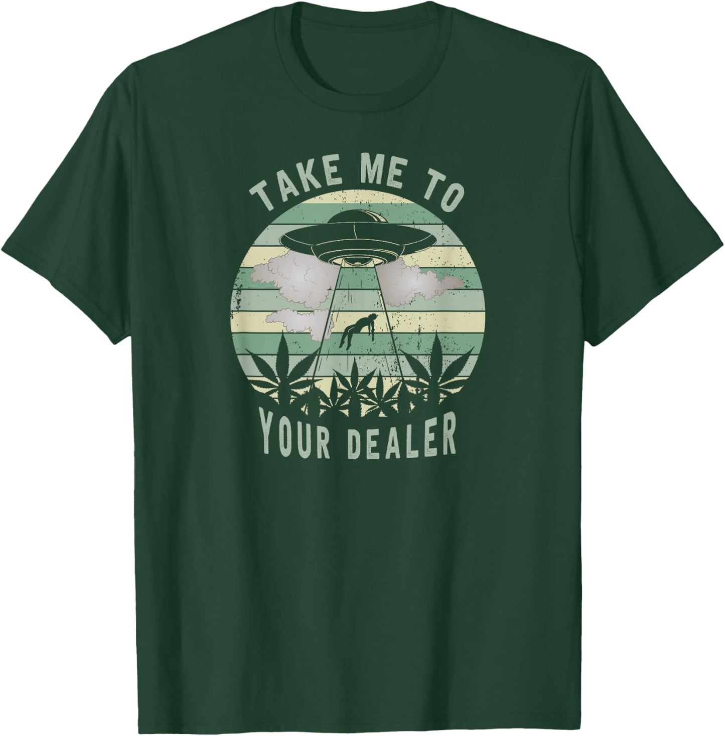 Take Me To Your Dealer Weed Marijuana - UFO Alien Abduction T-Shirt - T-Shirt | Forest