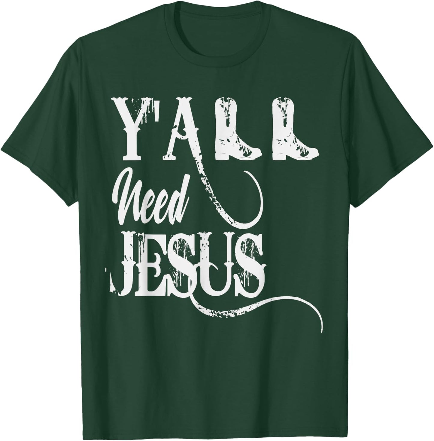 Y'ALL Need Jesus Country T-Shirt - T-Shirt | Forest