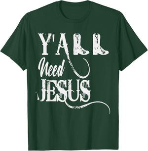 Y'ALL Need Jesus Country T-Shirt - T-Shirt | Forest