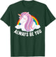 Cute Always Be You Unicorn Apparel T-Shirt - T-Shirt | Forest