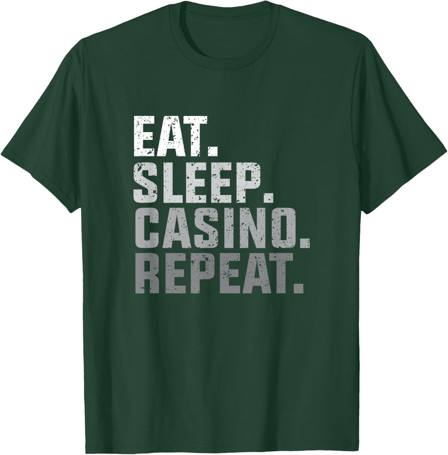 Eat Sleep Casino Repeat - The Gambling Gift T-Shirt - T-Shirt | Forest