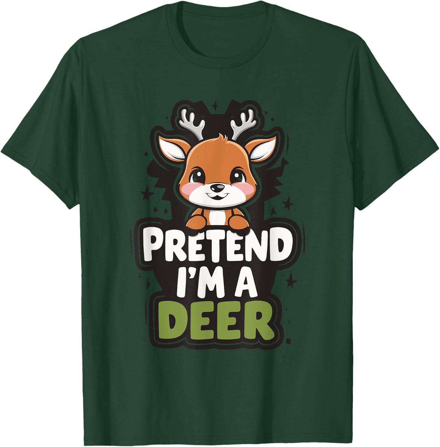 Pretend I'm A Deer T-Shirt - T-Shirt | Forest