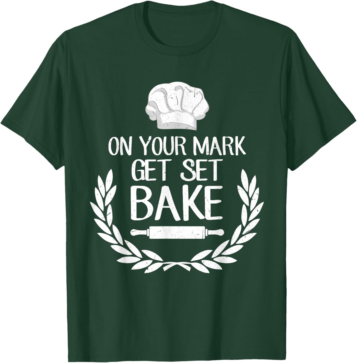 On Your Mark Get Set Bake for Baking Fans & Lovers T-Shirt - T-Shirt | Forest