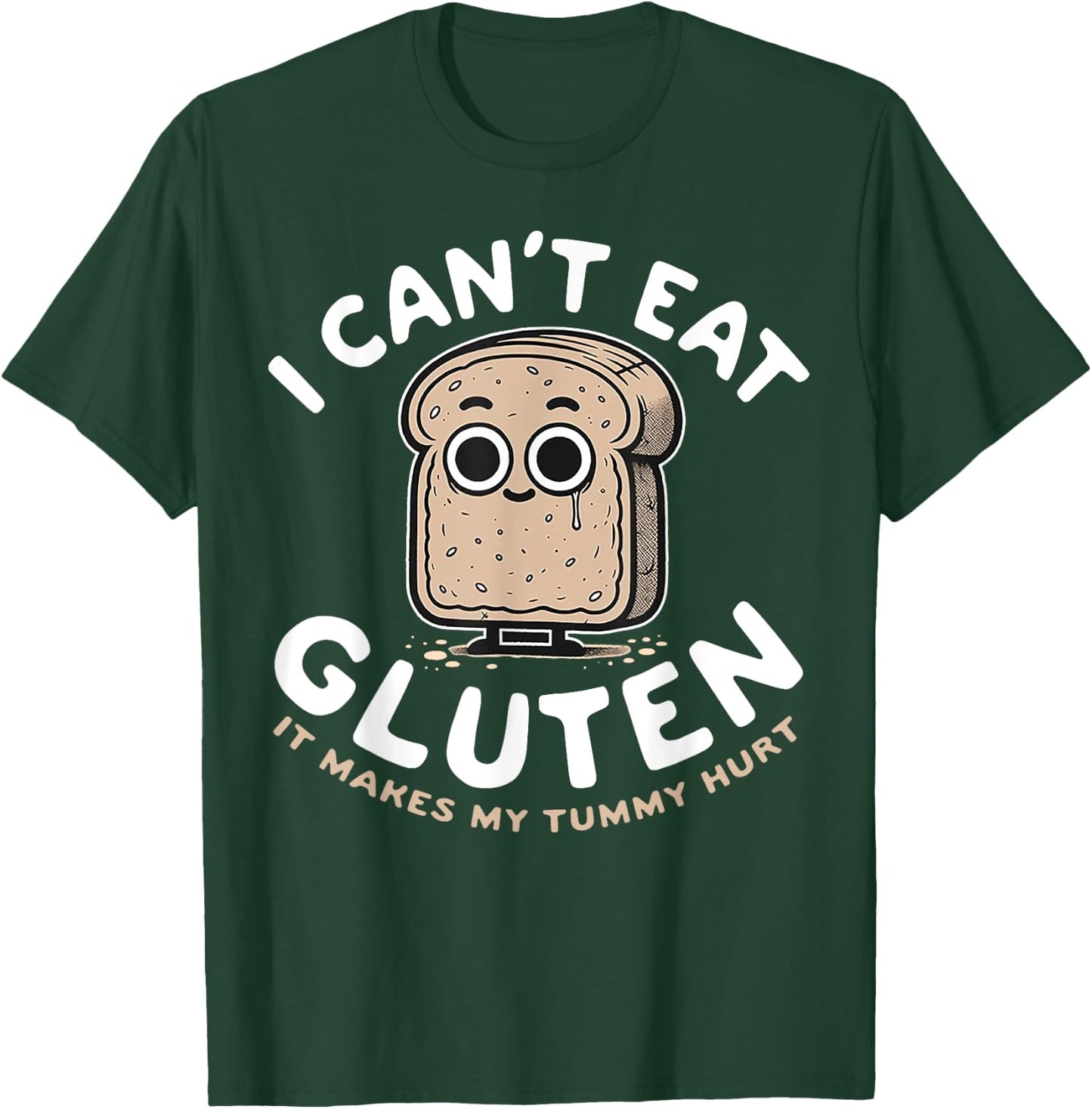 I Can't Eat Gluten It Makes My Tummy Hurt T-Shirt - T-Shirt | Forest