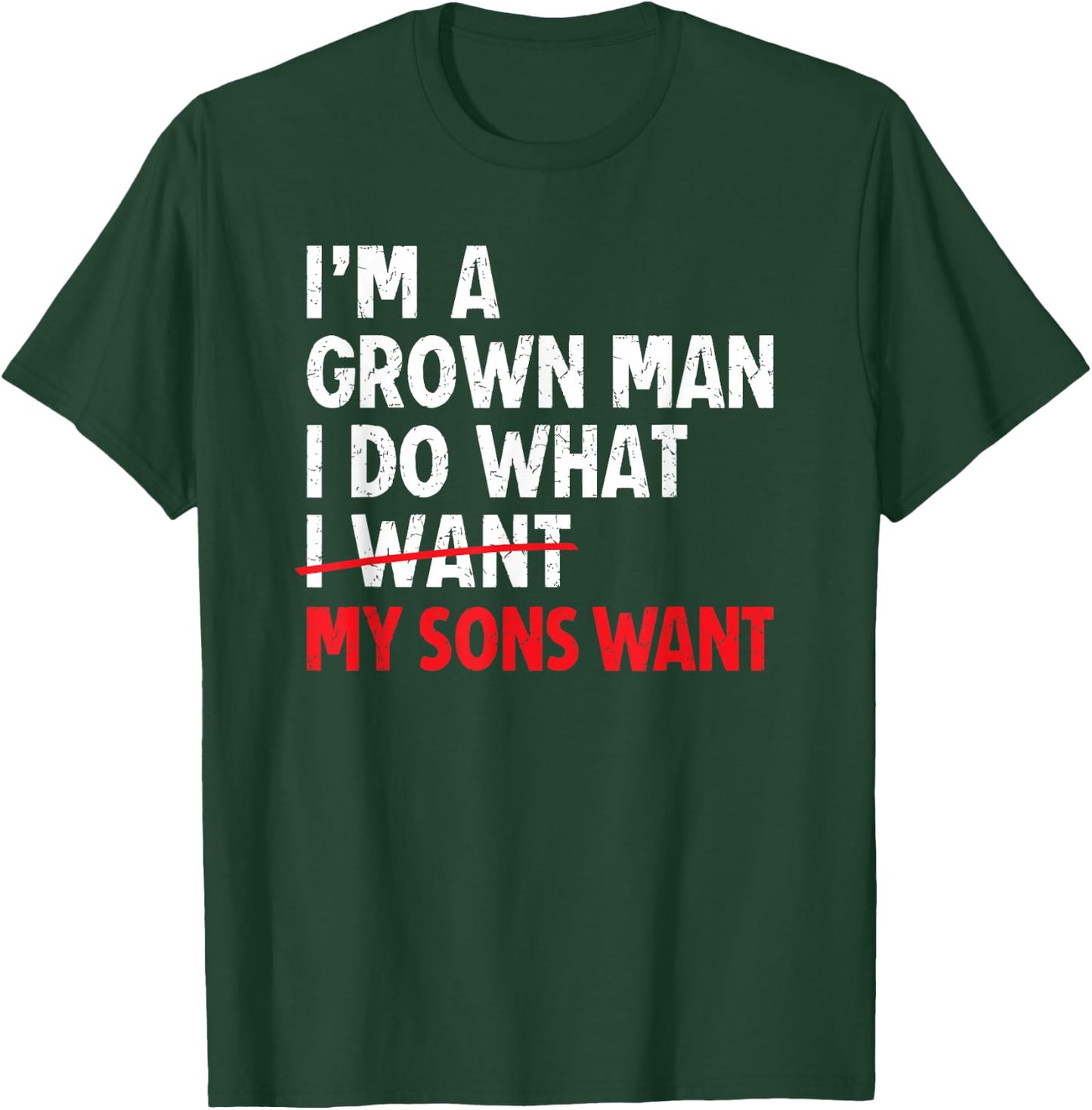 I’m A Grown Man I Do What My Sons Want Dad T-Shirt - T-Shirt | Forest