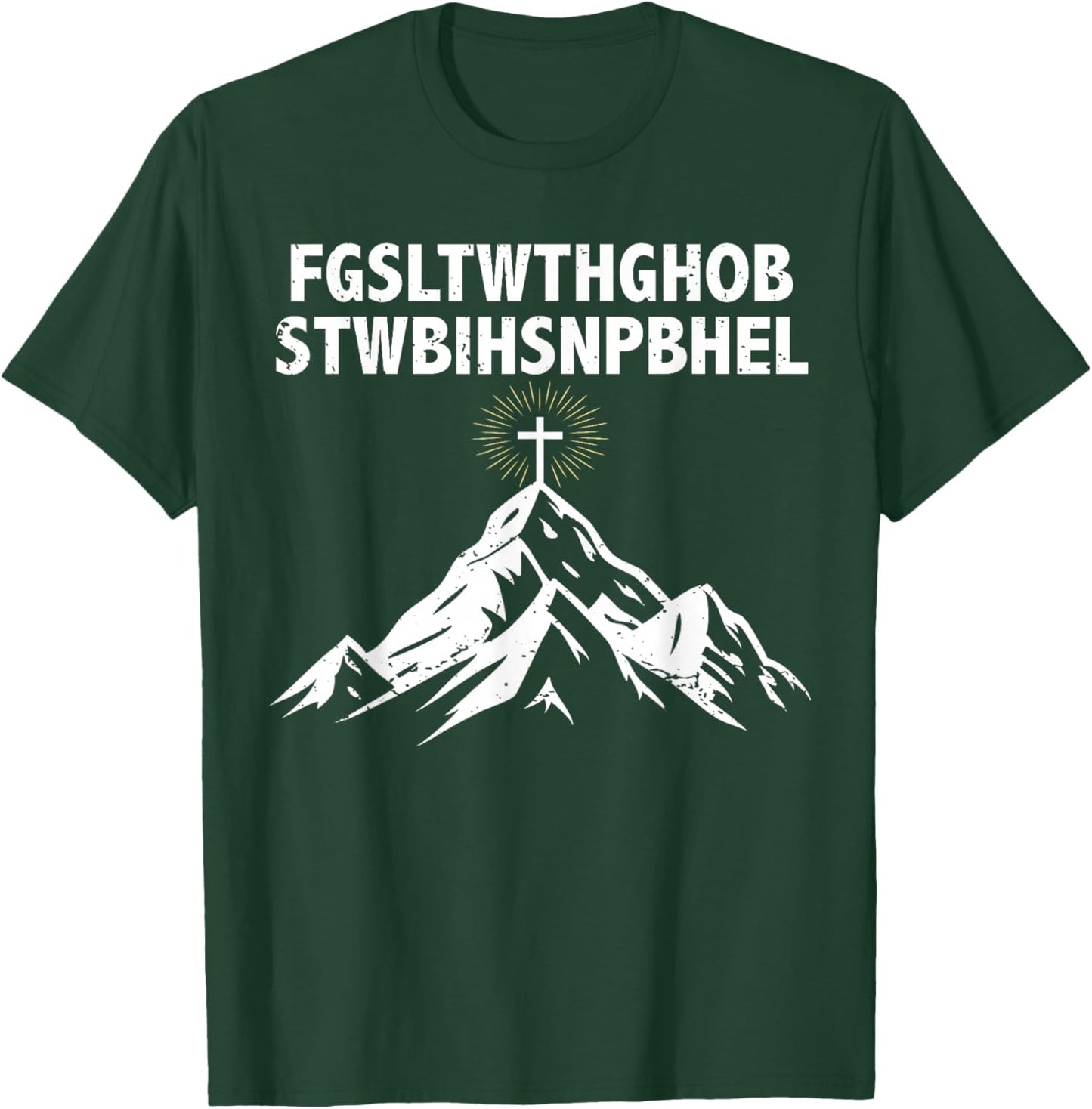 FGSLTWTHGHOBSTWBIHSNPBHEL God So Loved Faith Jesus Christian T-Shirt - T-Shirt | Forest