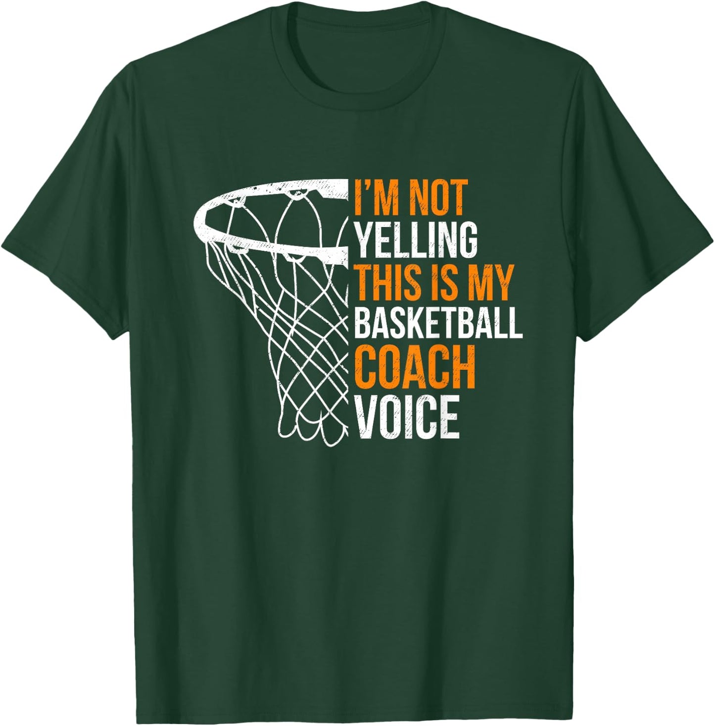 Basketball Coach I'm Not Yelling Basketball Coach Voice T-Shirt - T-Shirt | Forest
