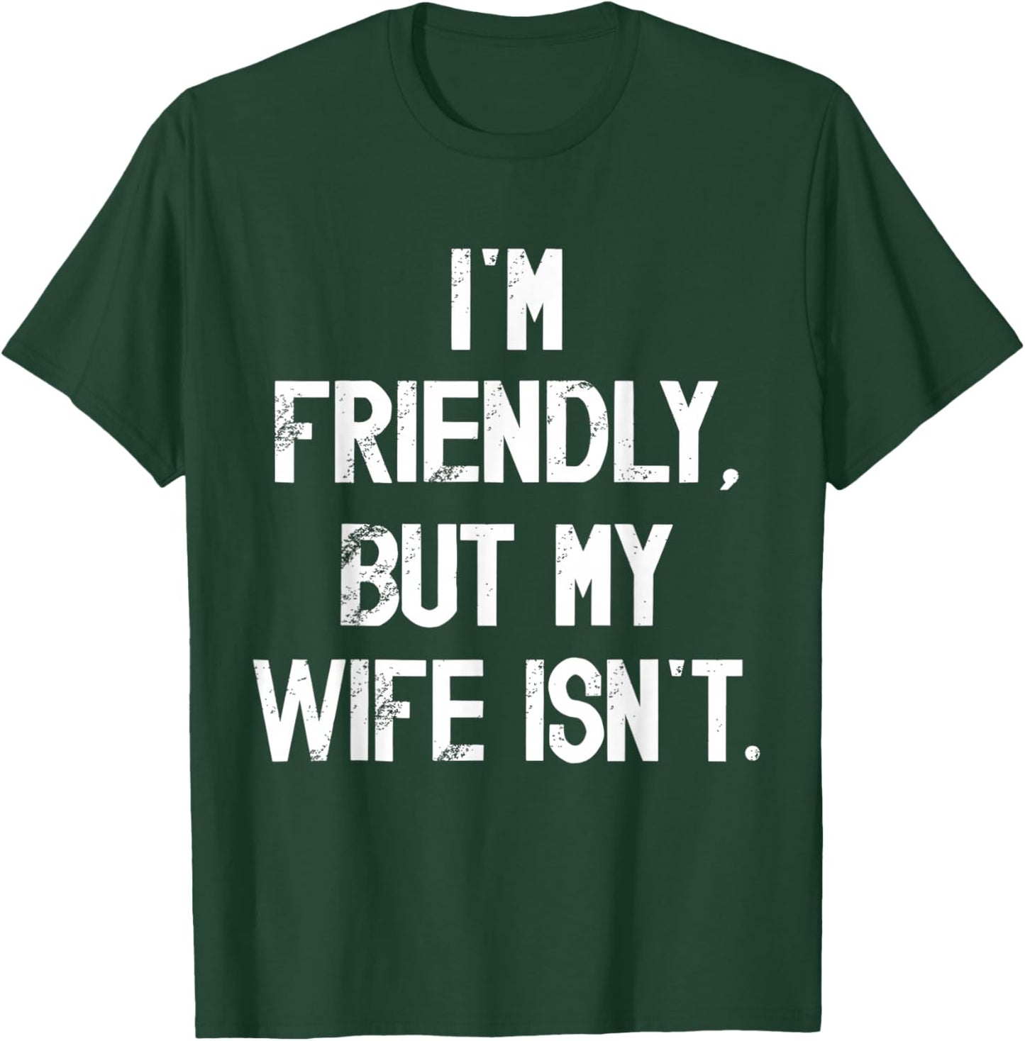 I'm Friendly But My Wife Isn't Don't Touch Me T-Shirt - T-Shirt | Forest