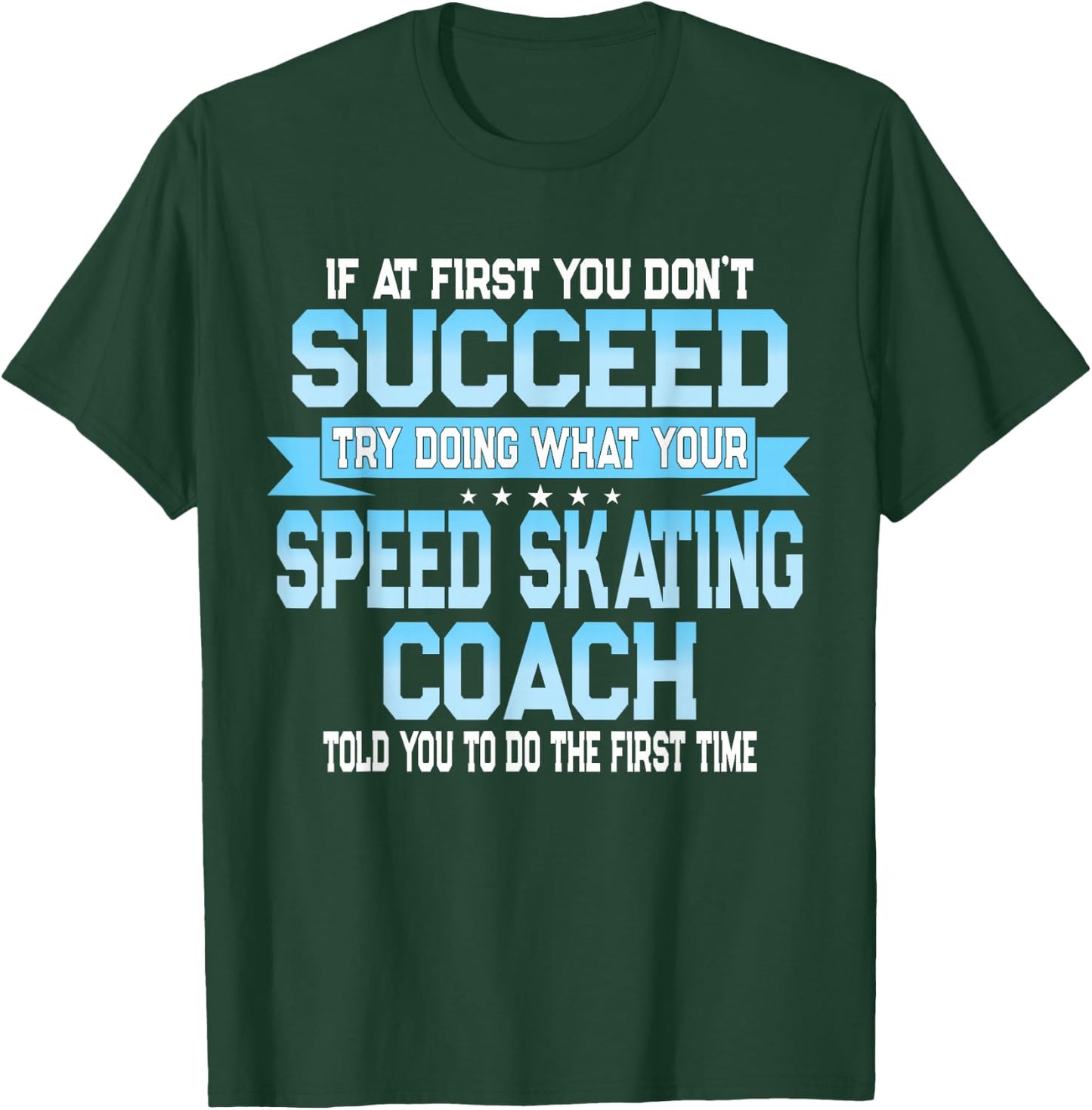 Fun Sport Coach Gift Funny Speed Skating Saying T-Shirt - T-Shirt | Forest