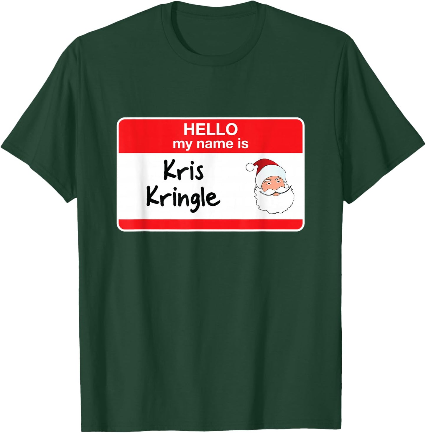 Cute Kris Kringle Funny Santa Christmas Hello My Name is T-Shirt - T-Shirt | Forest