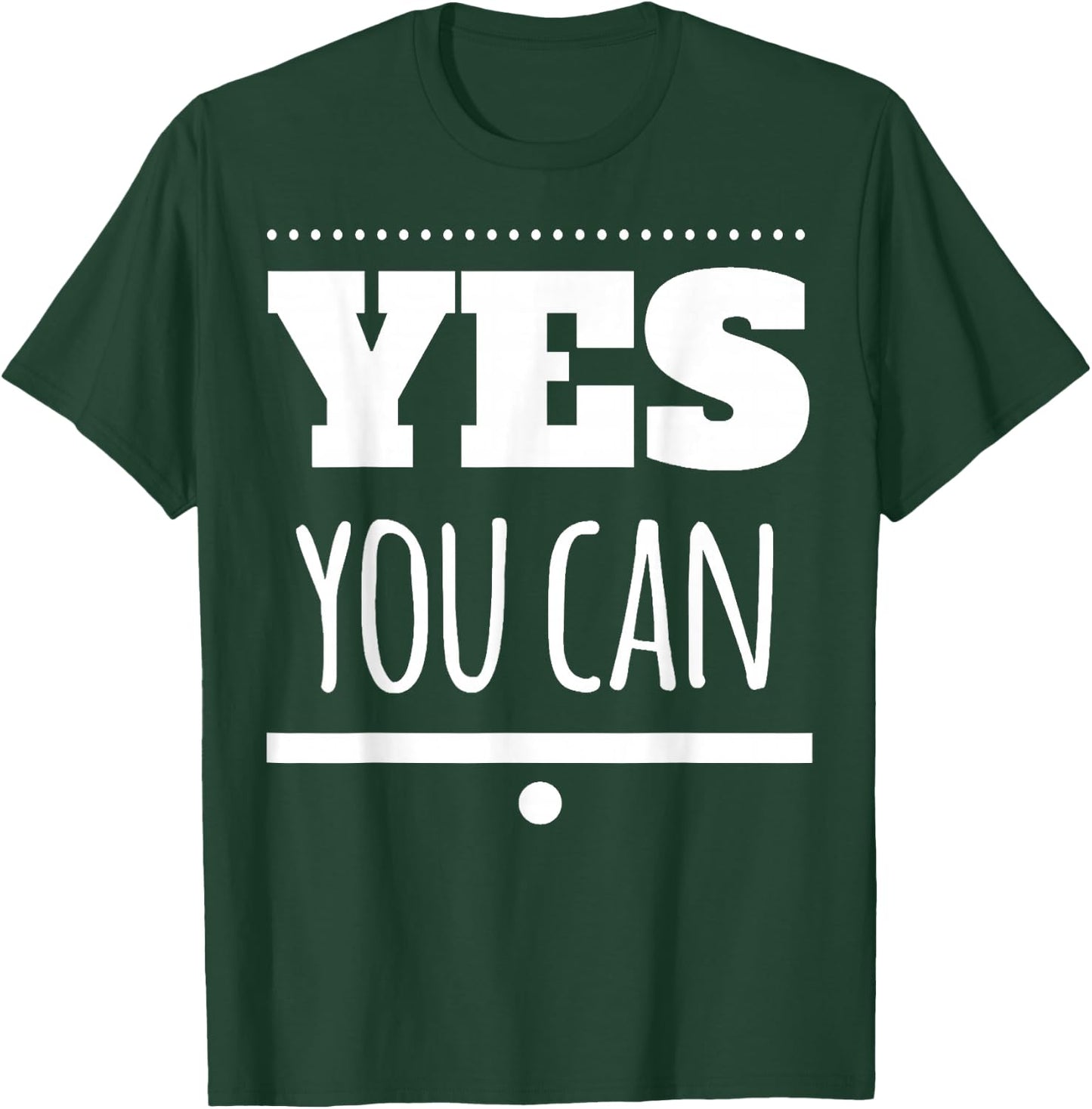 Motivational - Yes You Can T-Shirt - T-Shirt | Forest