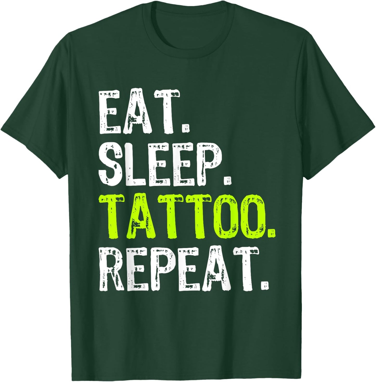 Eat Sleep Tattoo Repeat Tattooist Artist Funny T-Shirt - T-Shirt | Forest