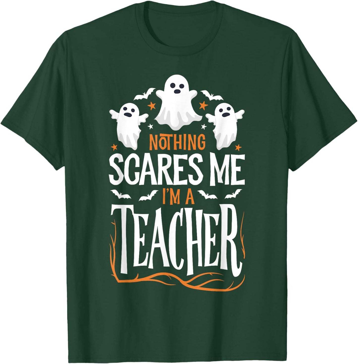 Halloween Teacher Nothing Scares Me Funny Women Men Teachers T-Shirt - T-Shirt | Forest