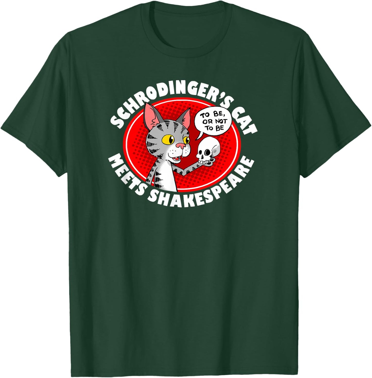 Schrodinger's Cat Meets Shakespeare Funny T-Shirt - T-Shirt | Forest
