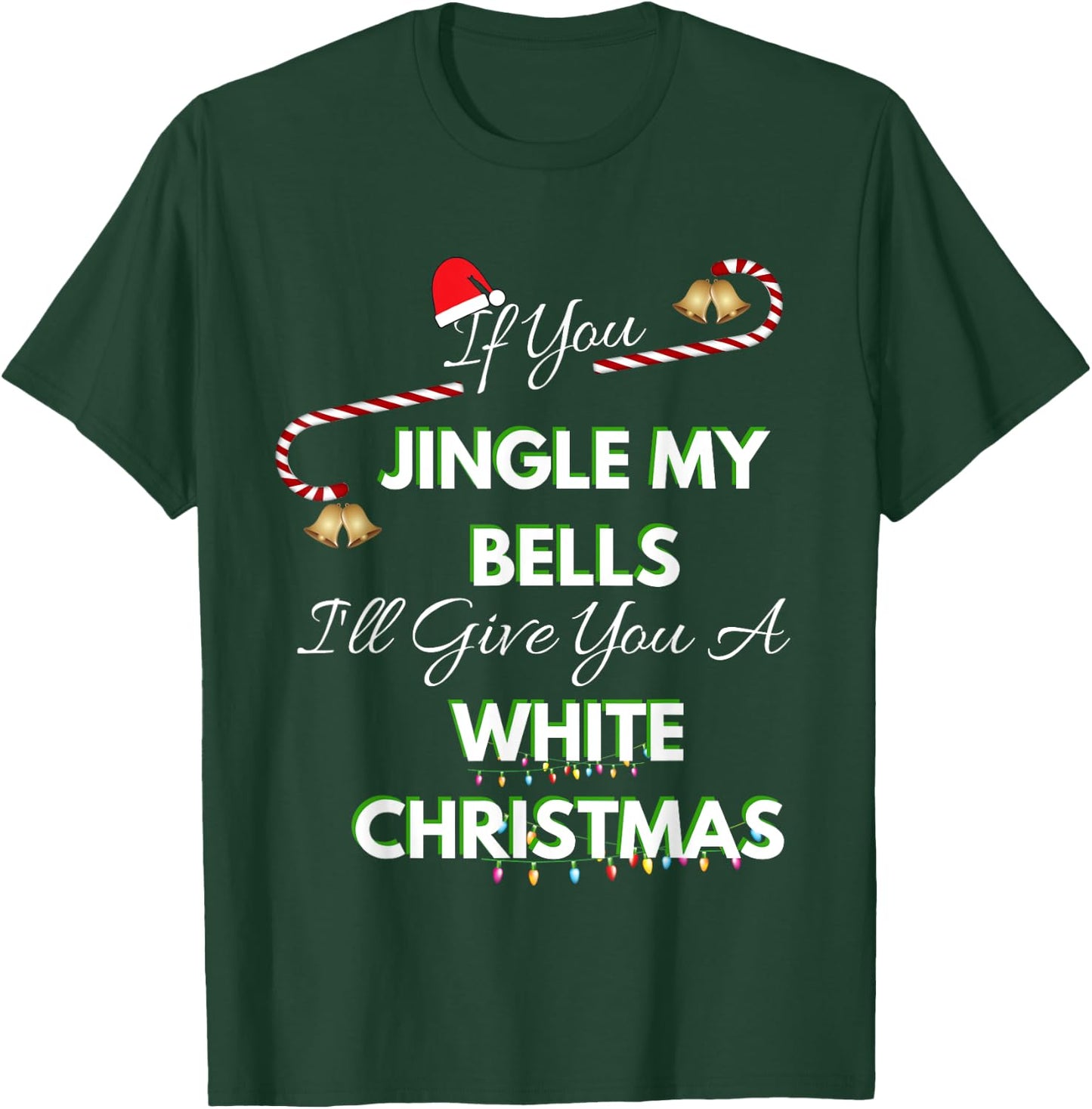 If You Jingle My Bells Shirt Funny White Christmas Pajama T-Shirt - T-Shirt | Forest