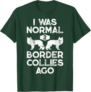 I Was Normal 2 Border Collies Ago Funny Dog Lover Gifts Men T-Shirt - T-Shirt | Forest