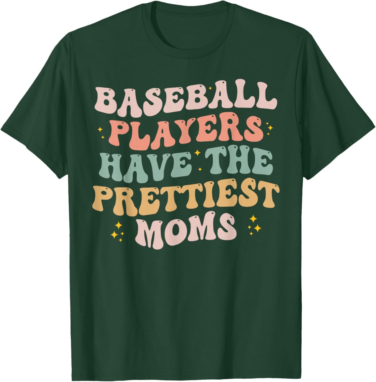 Baseball Players Have the Prettiest Moms Lover Mother Day T-Shirt - T-Shirt | Forest