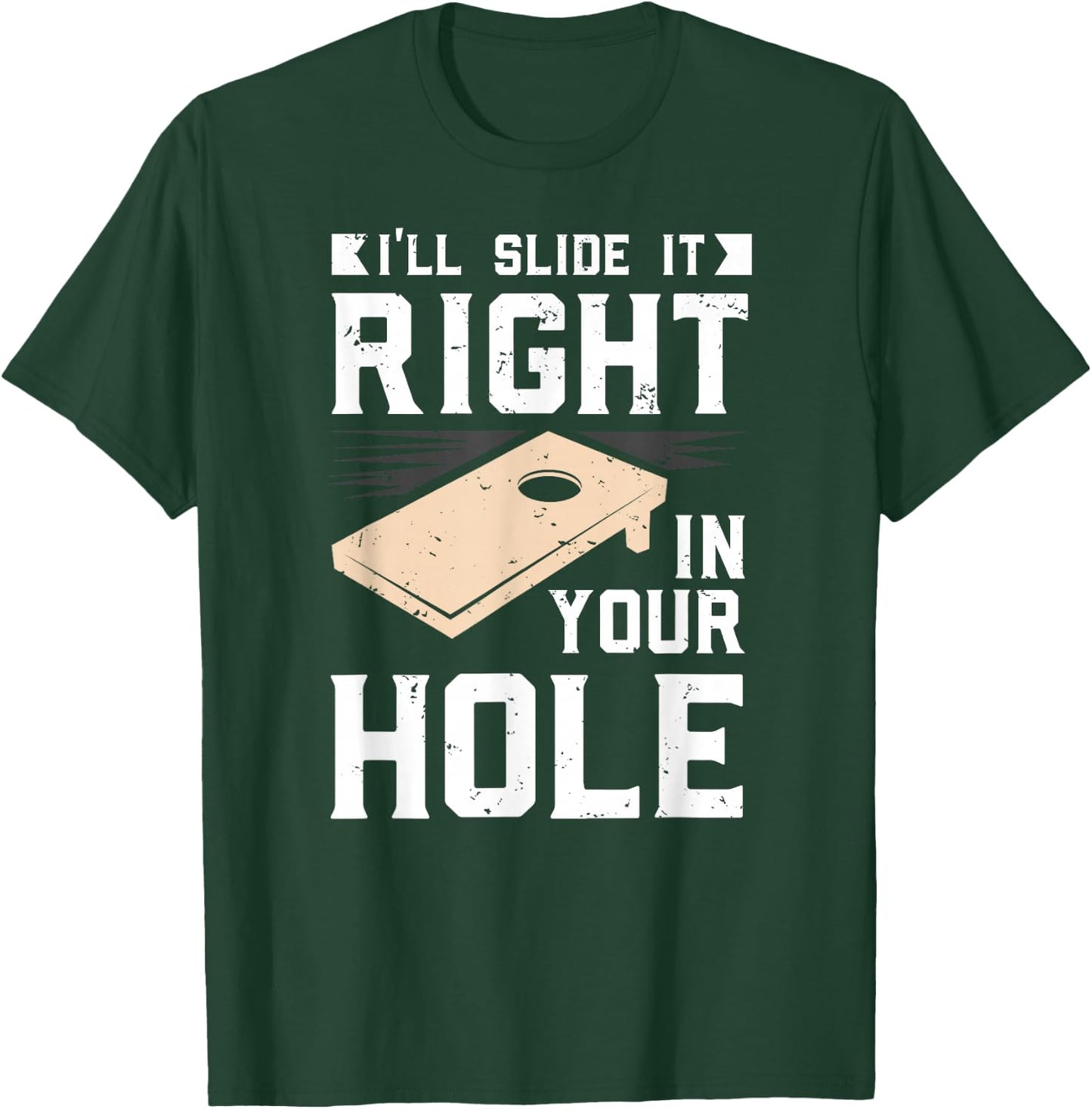 I'll Slide It Right In Your Hole Cornhole Game Gift T-Shirt - T-Shirt | Forest