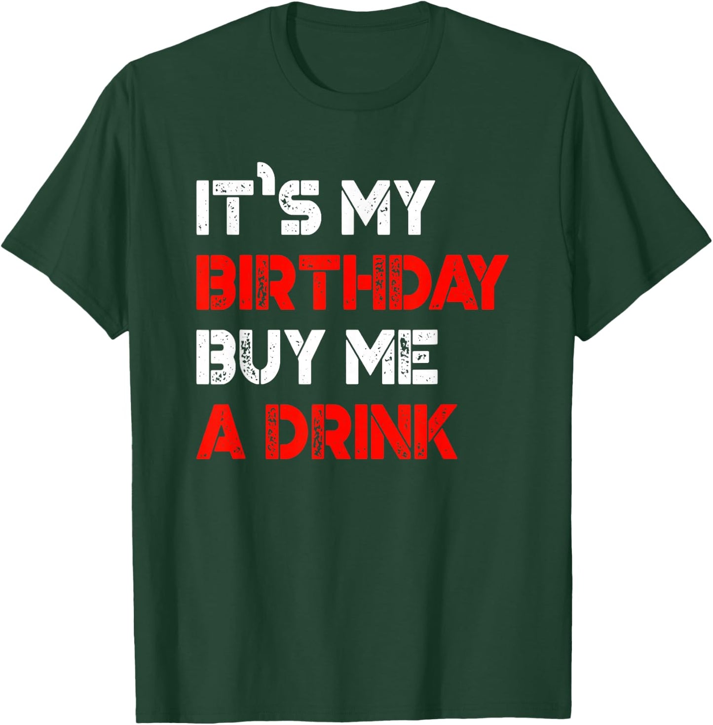 It's My Birthday Buy Me A Drink | Birthday T-Shirt - T-Shirt | Forest