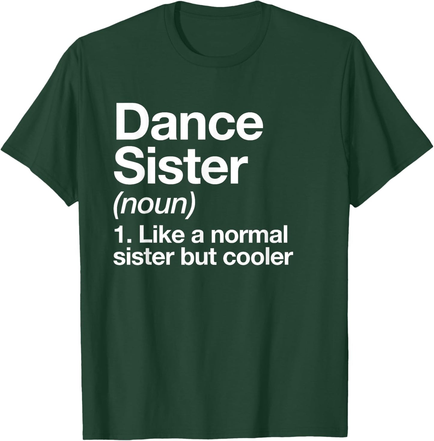 Dance Sister Definition Funny & Sassy Sports T-Shirt - T-Shirt | Forest