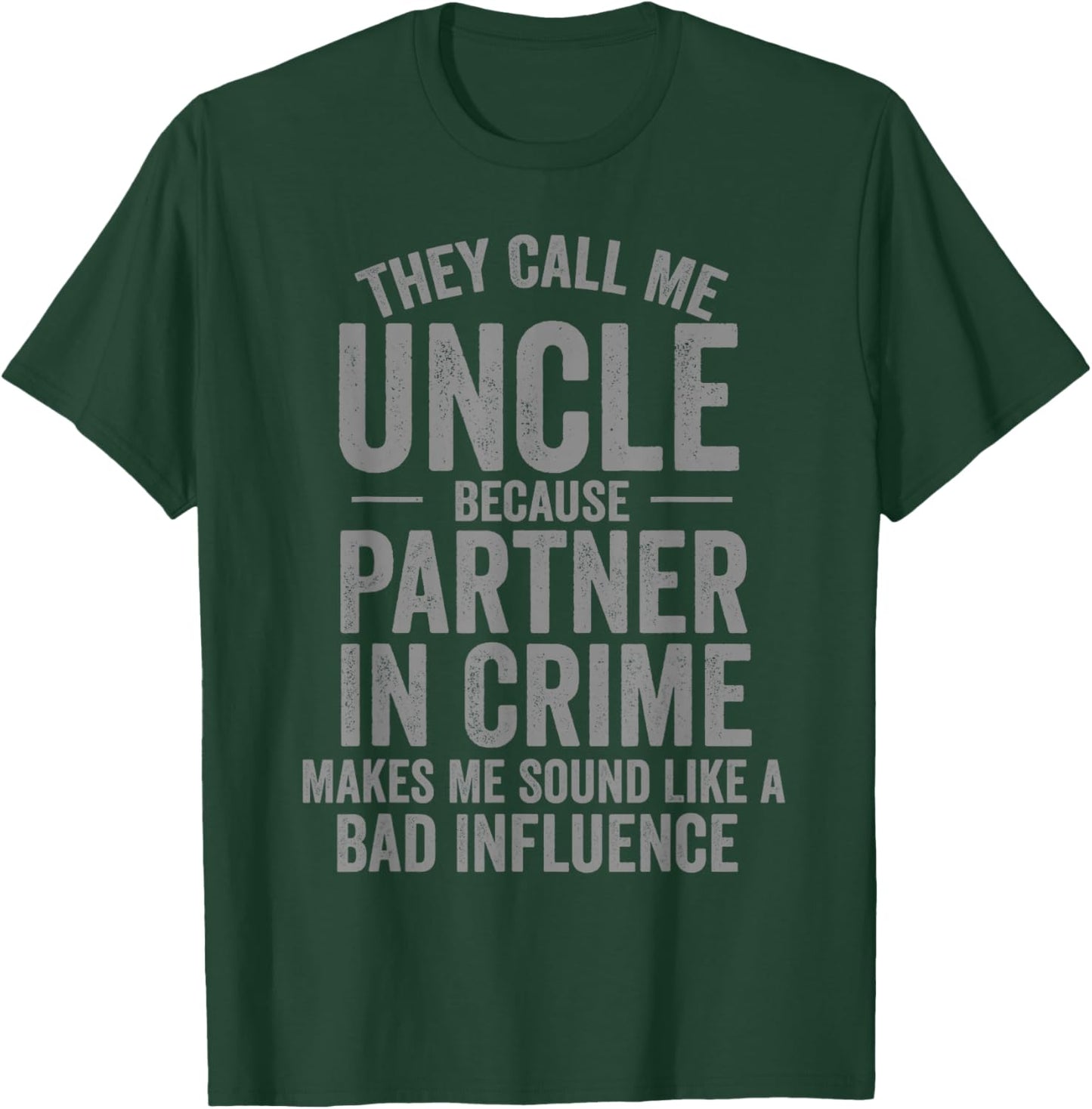 They Call Me Uncle Because Partner in Crime Funny T-Shirt - T-Shirt | Forest