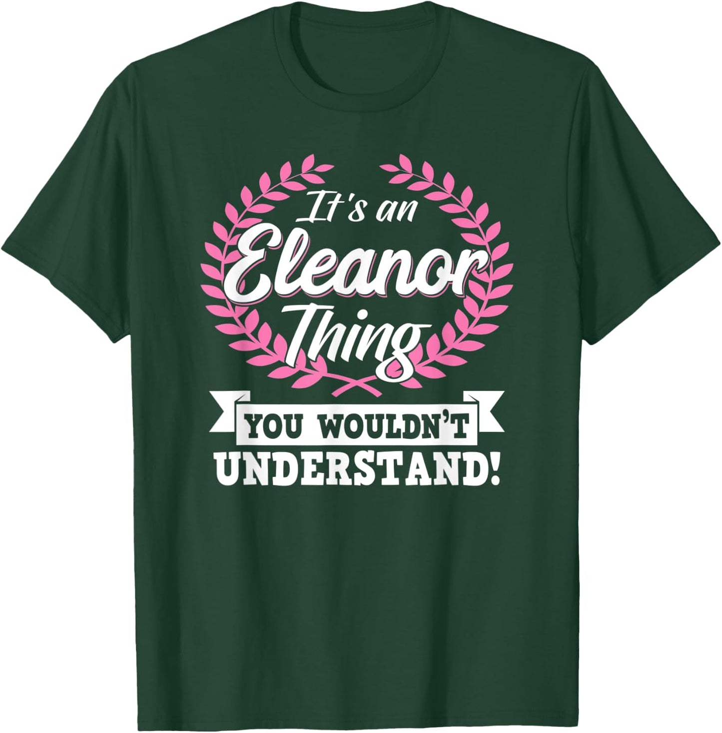 It's An Eleanor Thing You Wouldn't Understand Name Shirt T-Shirt - T-Shirt | Forest