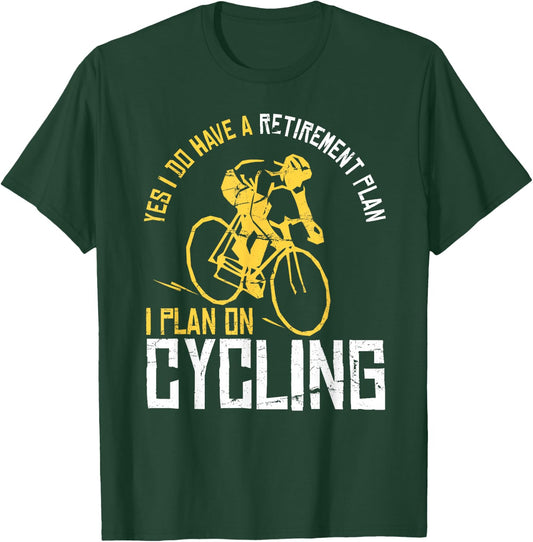 Yes I Have A Retirement Plan Cycling - Funny Retired Gift T-Shirt - T-Shirt | Forest