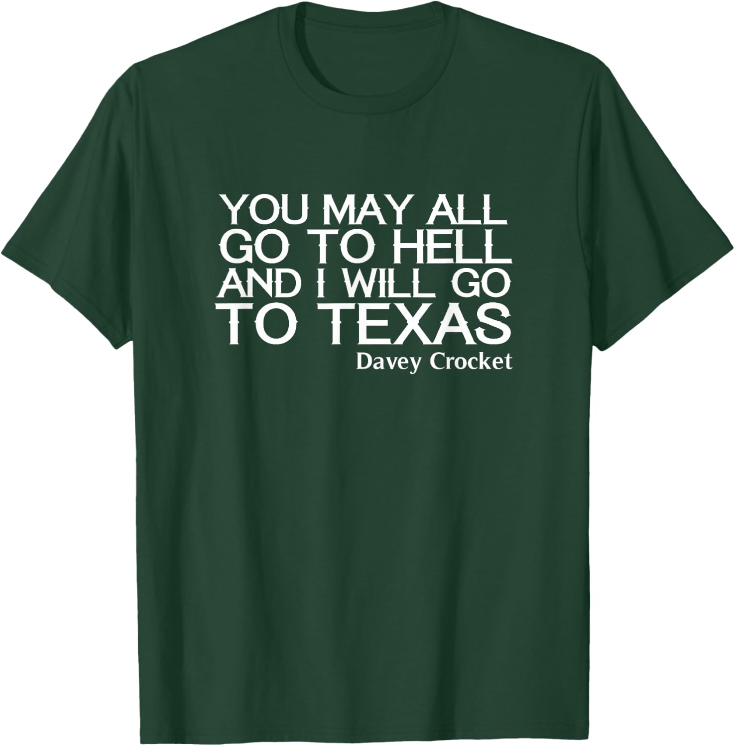 You May All Go To Hell And I Will Go To Texas Shirt T-Shirt - T-Shirt | Forest
