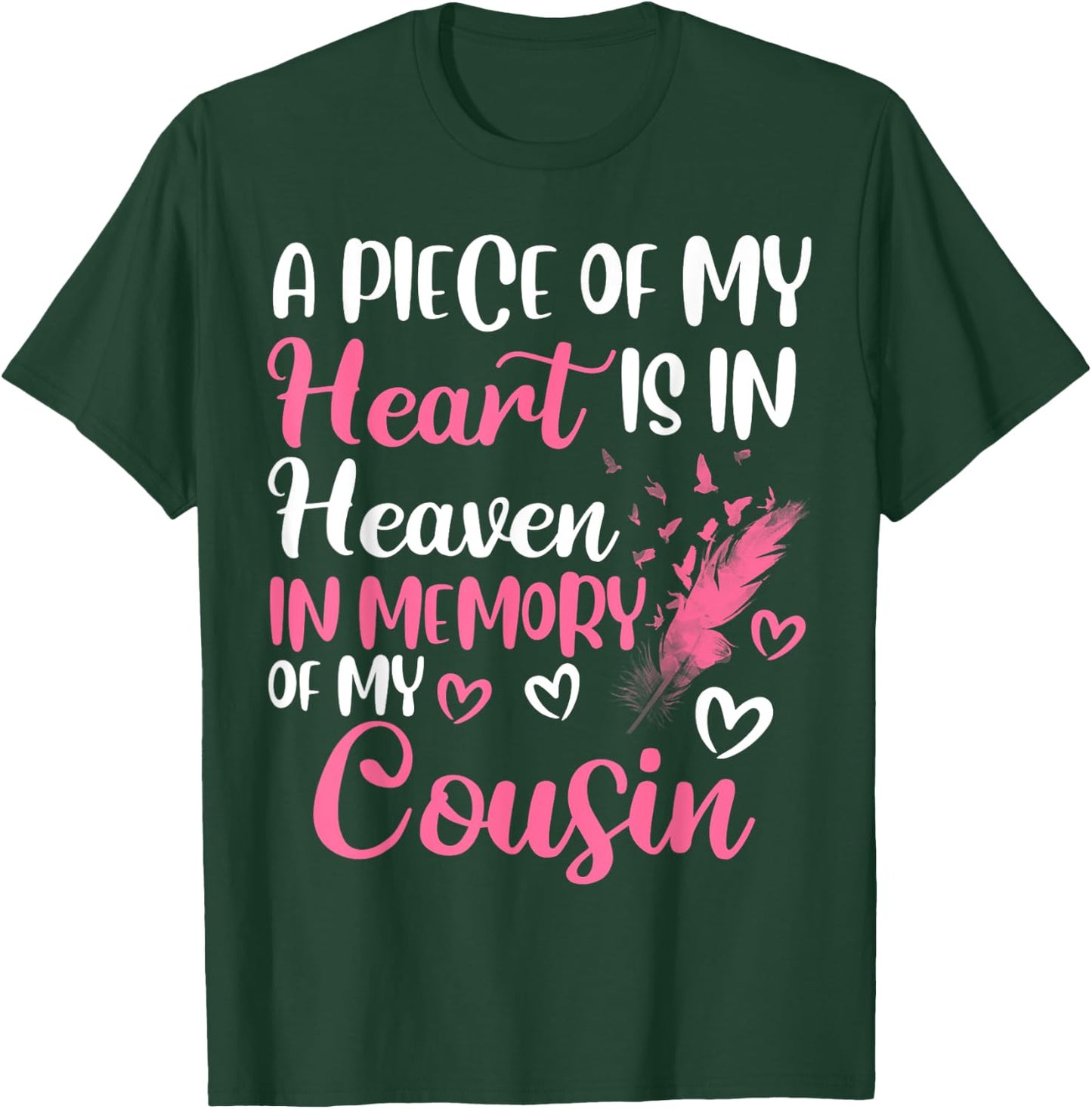 A piece of my heart is in heaven in memory of my cousin T-Shirt - T-Shirt | Forest