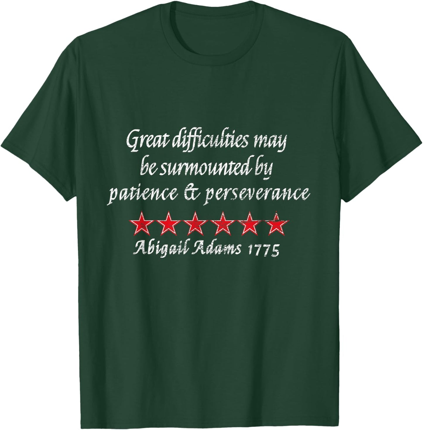 Abigail Adams Quote Perseverance 1775 Colonial History T-Shirt - T-Shirt | Forest
