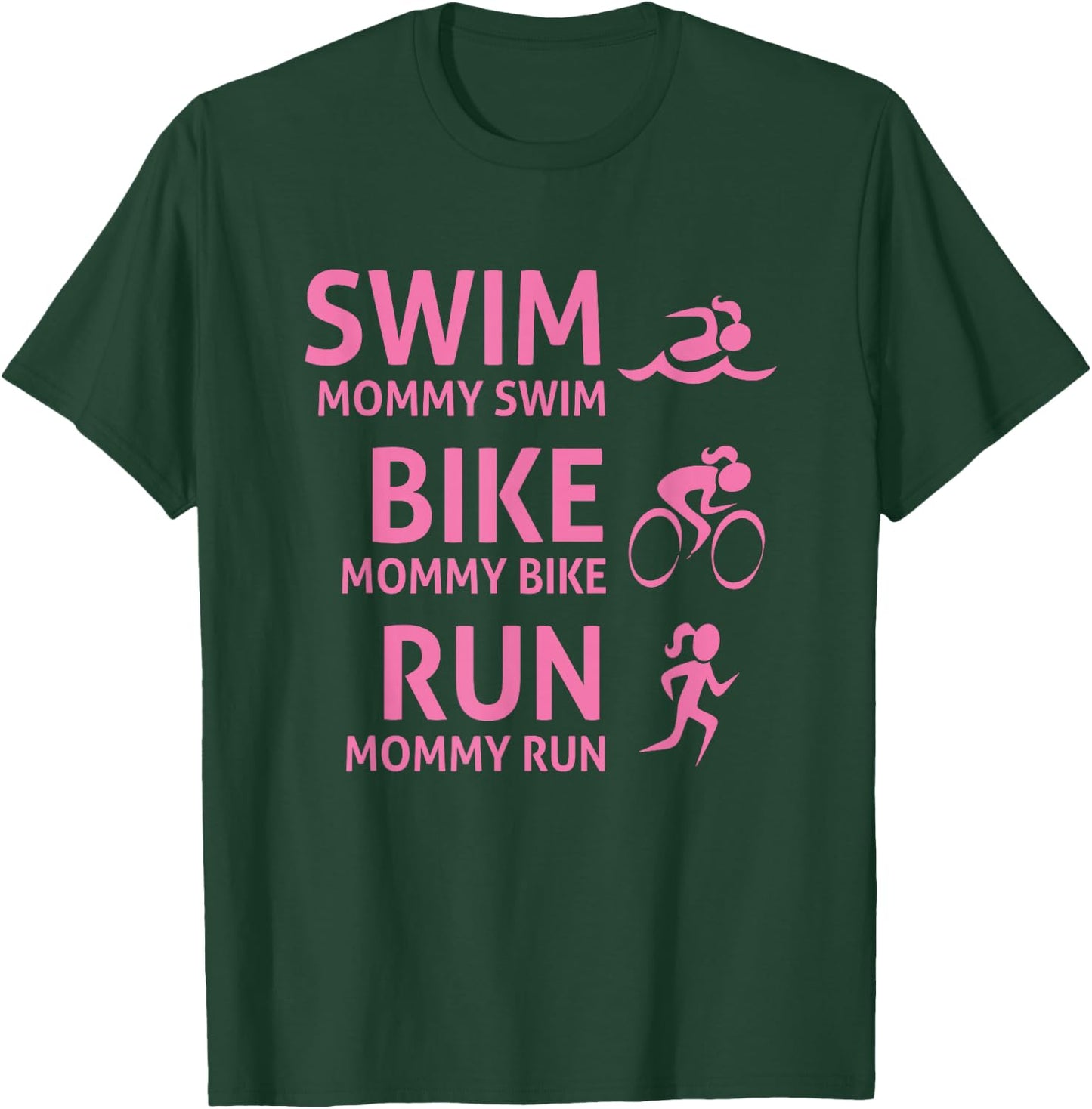 Swim Bike Run Mommy - Funny Triathlon Mom T-Shirt - T-Shirt | Forest