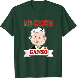 Me Canso Ganso, AMLO, La esperanza de Mexico, MORENA T-Shirt - T-Shirt | Forest