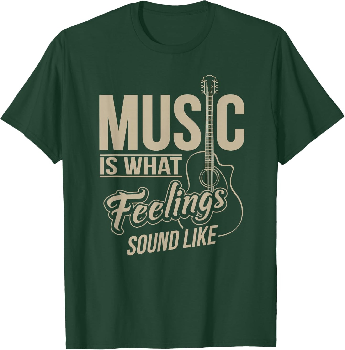 Music Is What Feelings Sound Like T-Shirt - T-Shirt | Forest
