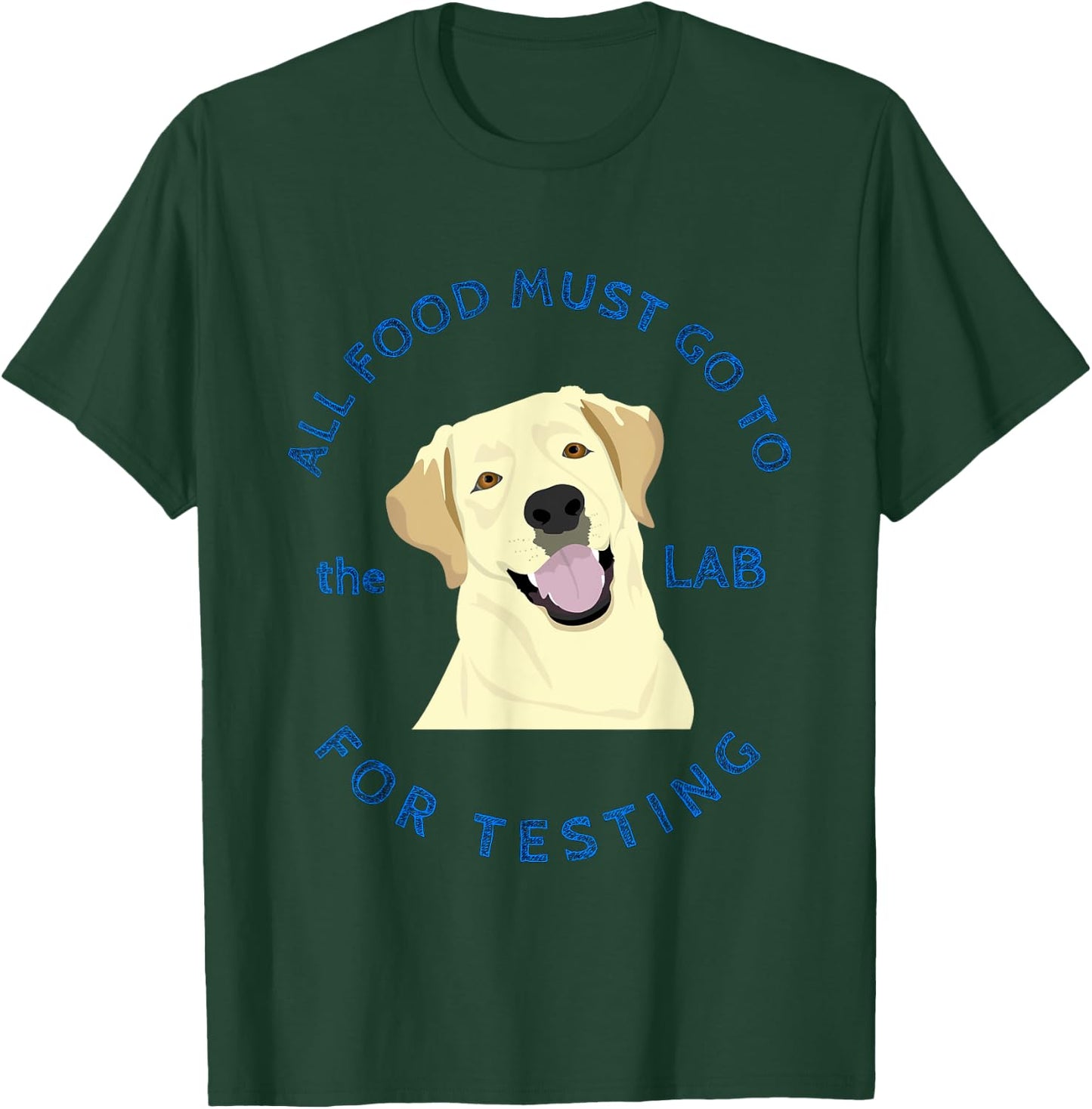 Funny Labrador Retriever Design Food Goes to Lab for Testing T-Shirt - T-Shirt | Forest