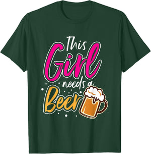 This Girl Needs A Beer T-Shirt - T-Shirt | Forest