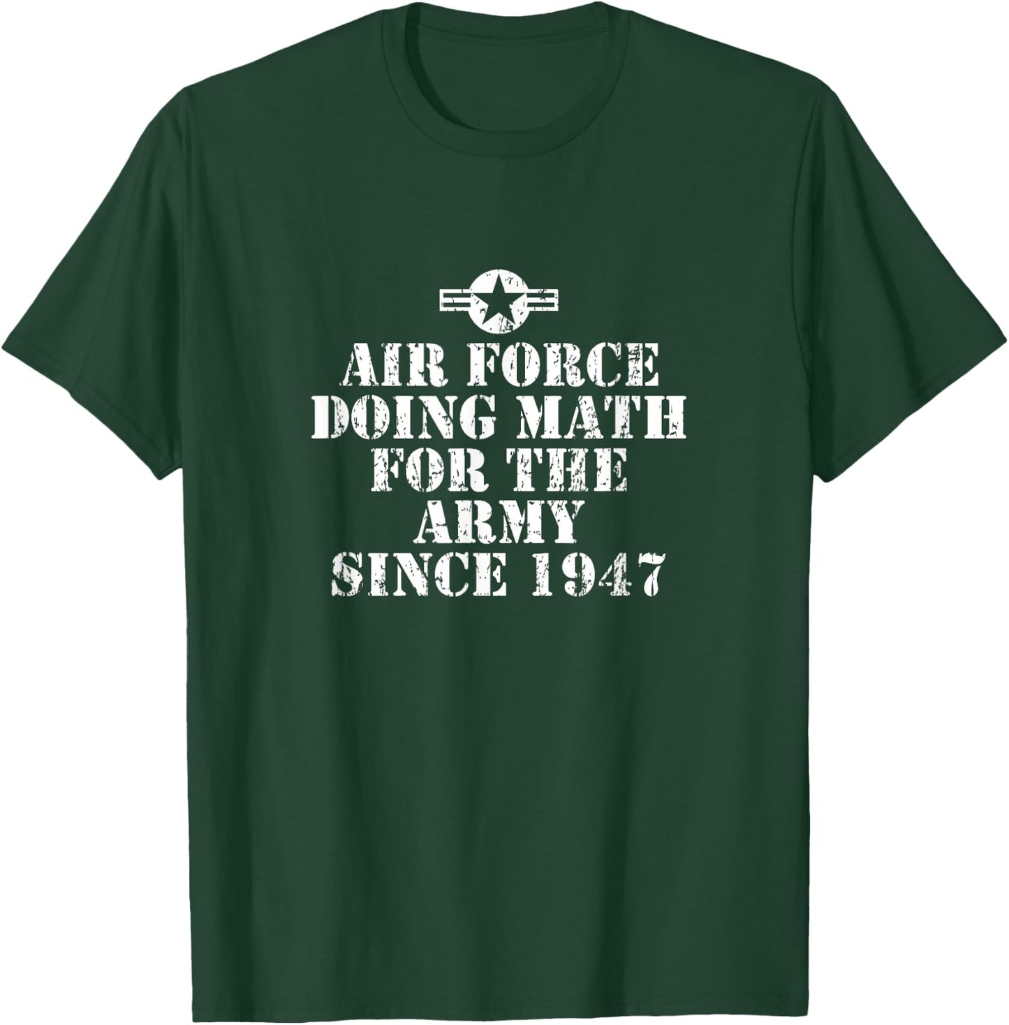 Air Force Doing Math For The Army Since 1947 T-Shirt - T-Shirt | Forest