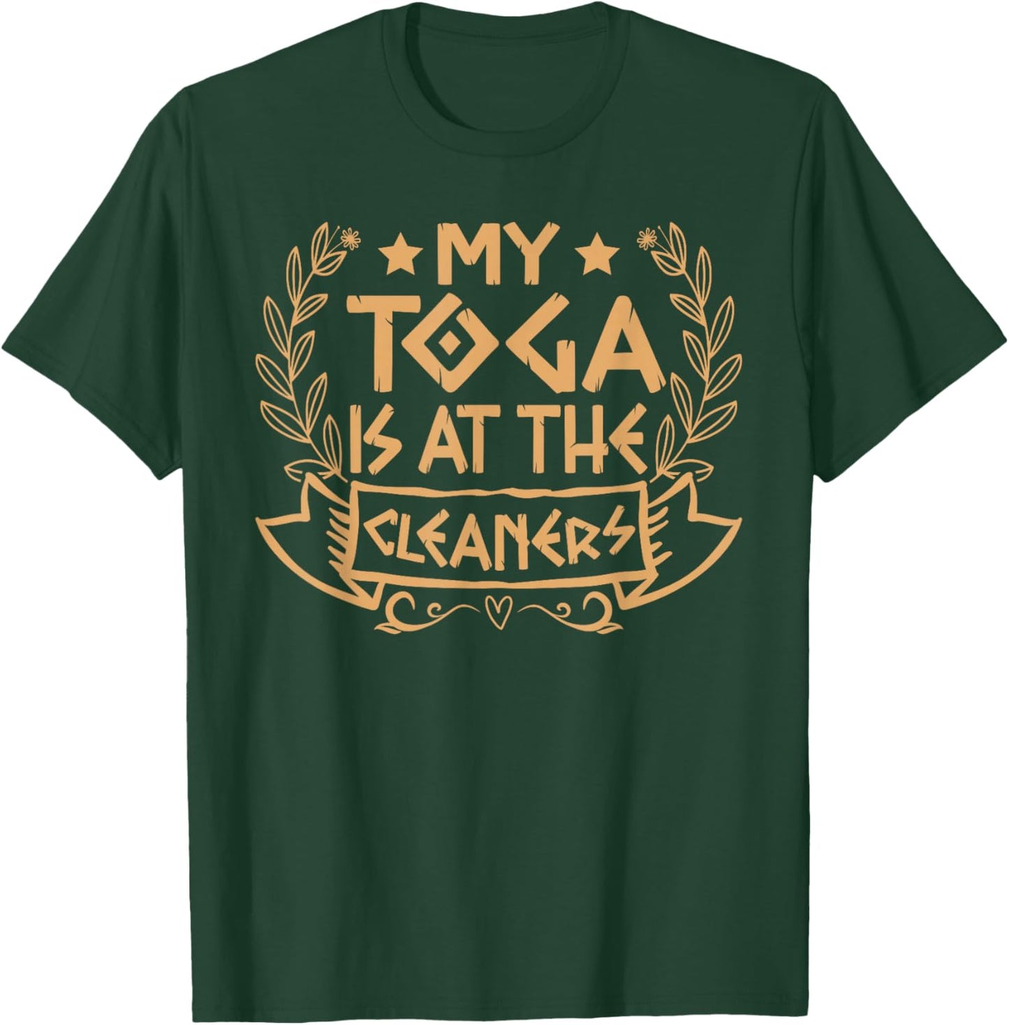 My Toga is at The Cleaners Roman Empire Attire Costume Party T-Shirt - T-Shirt | Forest