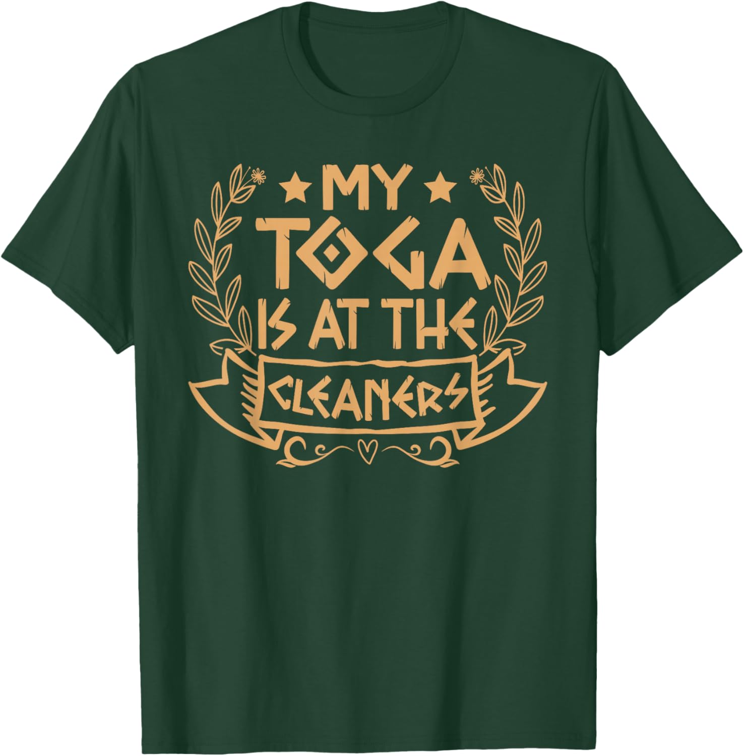 My Toga is at The Cleaners Roman Empire Attire Costume Party T-Shirt - T-Shirt | Forest