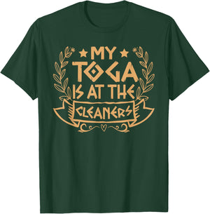 My Toga is at The Cleaners Roman Empire Attire Costume Party T-Shirt - T-Shirt | Forest