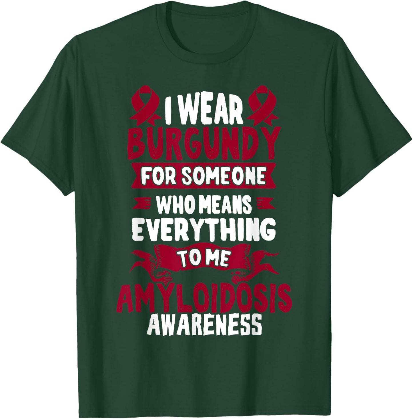 Burgundy Ribbon - Gift Amyloidosis Patients T-Shirt - T-Shirt | Forest