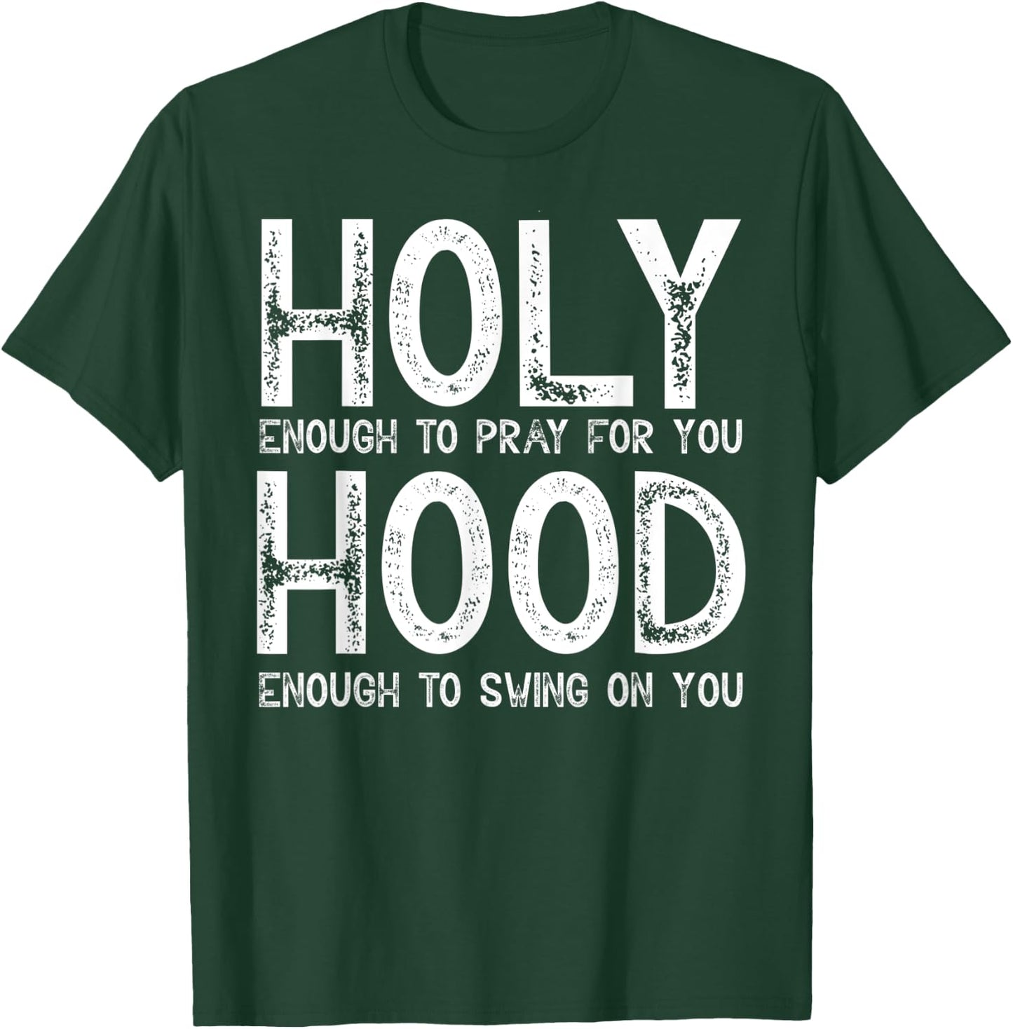 Holy Enough To Pray For You Hood To Swing On You Shirt Gift T-Shirt - T-Shirt | Forest